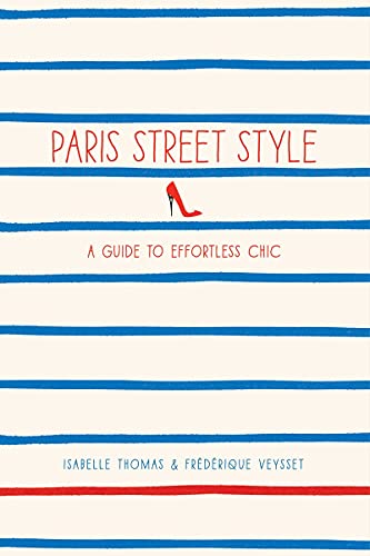 Beispielbild fr Paris Street Style: A Guide to Effortless Chic zum Verkauf von Wonder Book