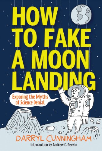 Imagen de archivo de How to Fake a Moon Landing: Exposing the Myths of Science Denial a la venta por Goodwill