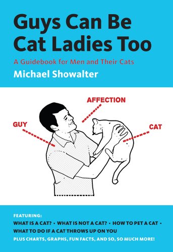 Stock image for Guys Can Be Cat Ladies Too: A Guidebook for Men and Their Cats for sale by AwesomeBooks