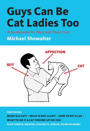 Stock image for Guys Can Be Cat Ladies Too: A Guidebook for Men and Their Cats for sale by Jenson Books Inc