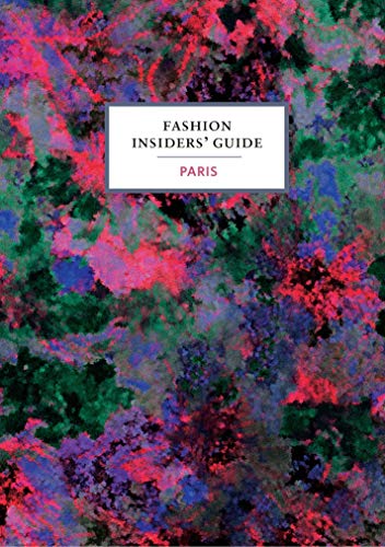 Stock image for The Fashion Insiders' Guide to Paris for sale by AwesomeBooks