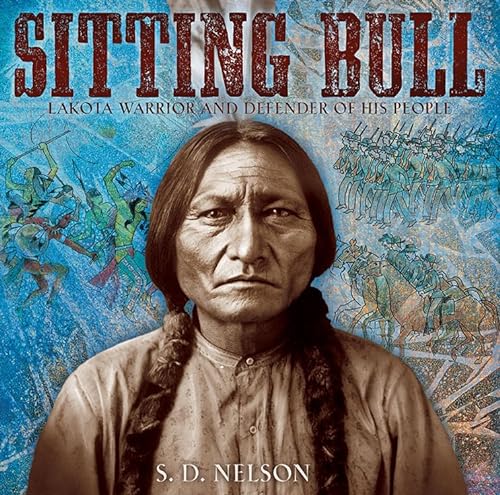 Stock image for Sitting Bull: Lakota Warrior and Defender of His People for sale by Eighth Day Books, LLC