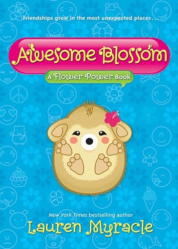 Awesome Blossom: A Flower Power Book (9781419707919) by Myracle, Lauren