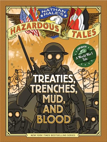 Imagen de archivo de Treaties, Trenches, Mud, and Blood (Nathan Hale's Hazardous Tales #4): A World War I Tale a la venta por Goodwill of Colorado