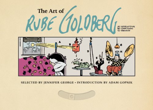 The Art of Rube Goldberg: (A) Inventive (B) Cartoon (C) Genius