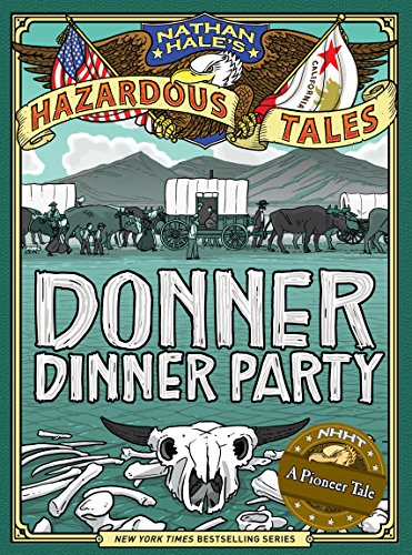 Imagen de archivo de Nathan Hales Hazardous Tales: Donner Dinner Party a la venta por Goodwill of Colorado