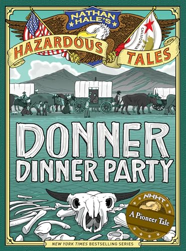 Donner Dinner Party (Nathan Hale's Hazardous Tales: Book 3)