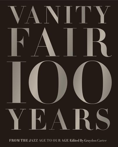 Beispielbild fr Vanity Fair 100 Years: From the Jazz Age to Our Age zum Verkauf von Books From California