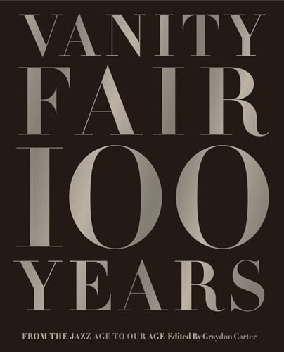 Imagen de archivo de Vanity Fair 100 Years: From the Jazz Age to Our Age a la venta por SecondSale