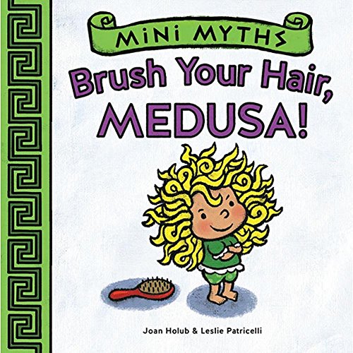 Beispielbild fr Mini Myths: Brush Your Hair, Medusa! zum Verkauf von SecondSale