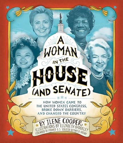Beispielbild fr A Woman in the House (and Senate) : How Women Came to the United States Congress, Broke down Barriers, and Changed the Country zum Verkauf von Better World Books