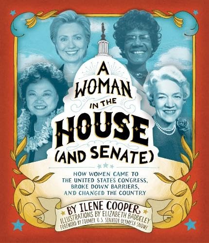 9781419710360: A Woman in the House and Senate: How Women Came to the United States Congress, Broke Down Barriers, and Changed the Country