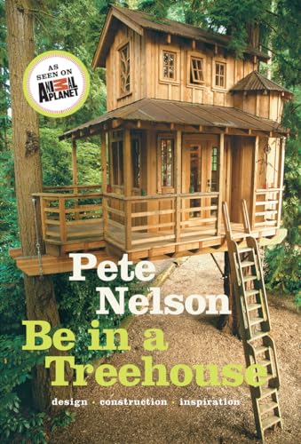 Beispielbild fr Be in a Treehouse: Design / Construction / Inspiration zum Verkauf von WorldofBooks