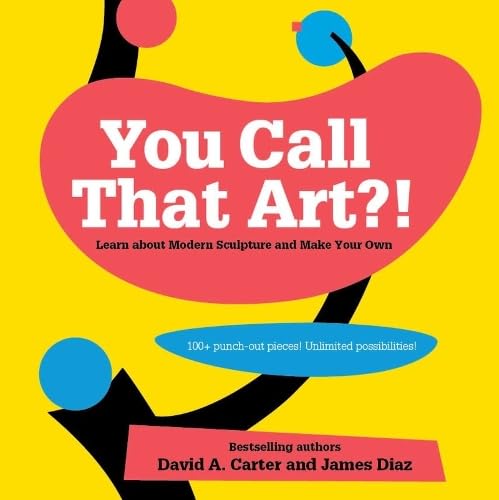 Beispielbild fr You Call That Art?!: Learn about Modern Sculpture and Make Your Own zum Verkauf von Books-R-Keen