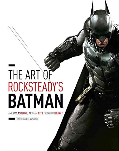 The Art of Rocksteady's Batman: Arkham Asylum, Arkham City & Arkham Knight  - Rocksteady Studios; Wallace, Daniel: 9781419713859 - AbeBooks
