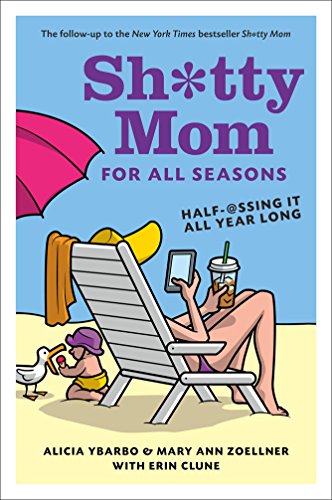 Stock image for Sh*tty Mom for All Seasons: Half-@ssing It All Year Long for sale by Reliant Bookstore