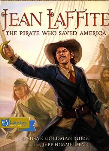 Stock image for Jean Laffite: The Pirate Who Saved America for sale by Better World Books: West