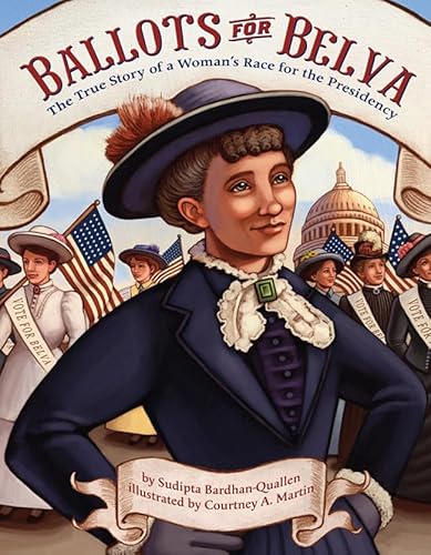 Stock image for Ballots for Belva: The True Story of a Woman's Race for the Presidency for sale by PlumCircle