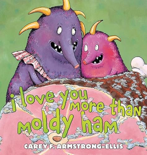 Beispielbild fr I Love You More Than Moldy Ham zum Verkauf von Better World Books