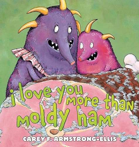Stock image for I Love You More Than Moldy Ham for sale by Better World Books