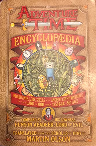 9781419717116: The Adventure Time Encyclopaedia (Encyclopedia): Inhabitants, Lore, Spells, and Ancient Crypt Warnings of the Land of Ooo Circa 19.56 B.g.e. - 501 A.g.e. [Hardcover]