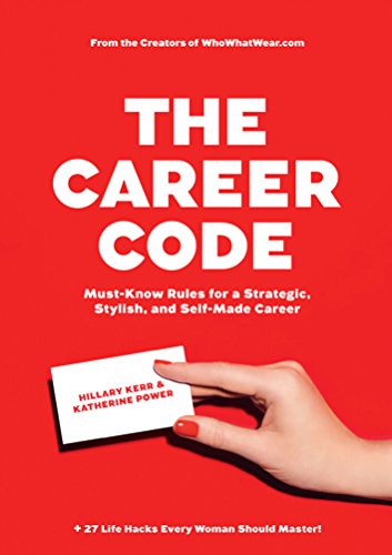 Beispielbild fr The Career Code : Must-Know Rules for a Strategic, Stylish, and Self-Made Career zum Verkauf von Better World Books