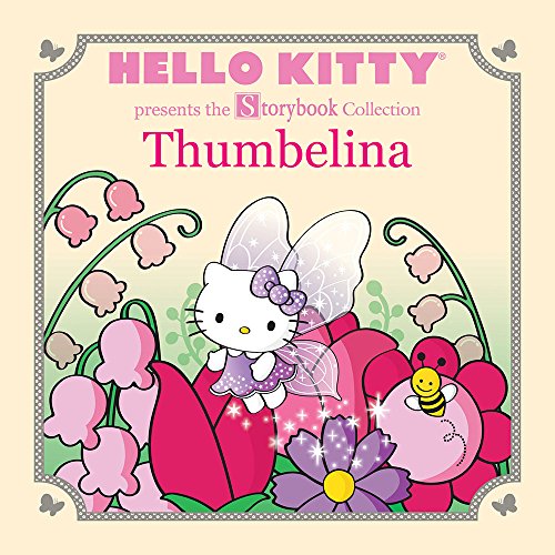 Beispielbild fr Hello Kitty Presents the Storybook Collection: Thumbelina (Hello Kitty Storybook) zum Verkauf von Zoom Books Company