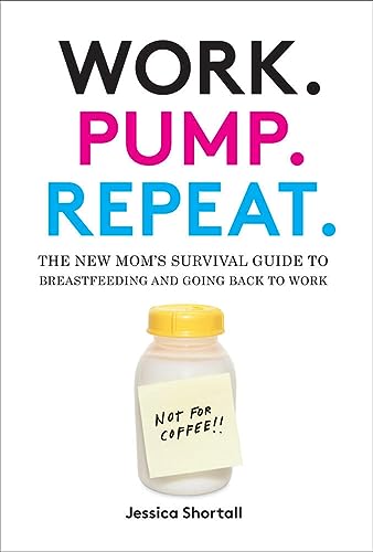 Imagen de archivo de Work. Pump. Repeat.: The New Mom's Survival Guide to Breastfeeding and Going Back to Work a la venta por SecondSale