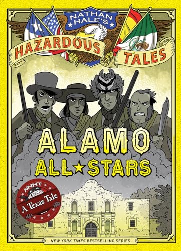 Imagen de archivo de Alamo All-Stars (Nathan Hales Hazardous Tales #6): A Texas Tale (Volume 6) a la venta por Goodwill of Colorado