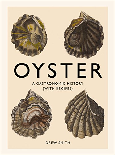 Beispielbild fr Oyster: A Gastronomic History (with Recipes) zum Verkauf von Monster Bookshop