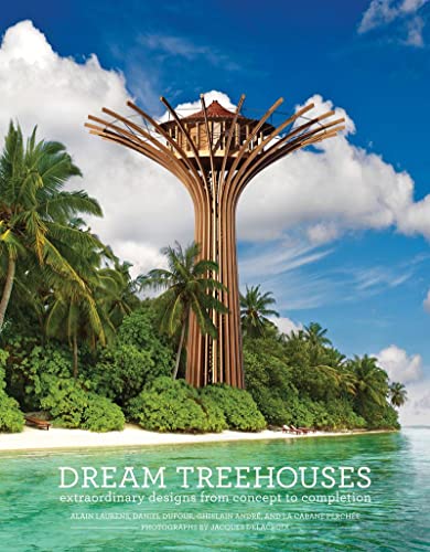 Stock image for Dream Treehouses: Extraordinary Designs from Concept to Completion for sale by Books From California