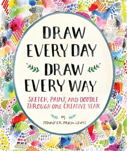Imagen de archivo de Draw Every Day, Draw Every Way (Guided Sketchbook): Sketch, Paint a la venta por Hawking Books