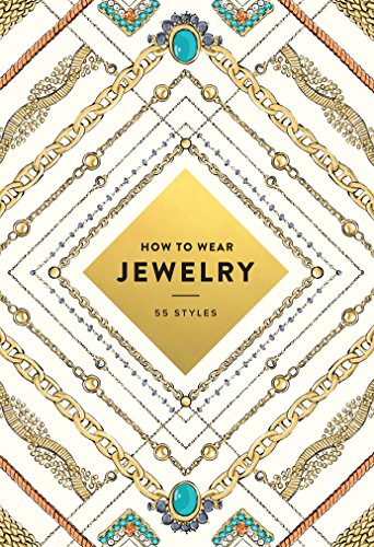 Imagen de archivo de How to Wear Jewelry: 55 Styles a la venta por Gulf Coast Books