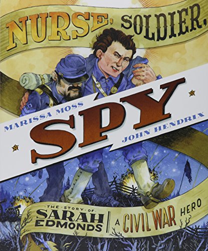 Beispielbild fr Nurse, Soldier, Spy: The Story of Sarah Edmonds, a Civil War Hero zum Verkauf von Half Price Books Inc.