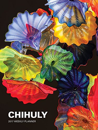 Stock image for Chihuly 2017 Weekly Planner for sale by SecondSale