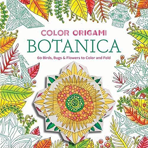 Stock image for Color Origami: Botanica (Adult Coloring Book): 60 Birds, Bugs & Flowers to Color and Fold for sale by SecondSale