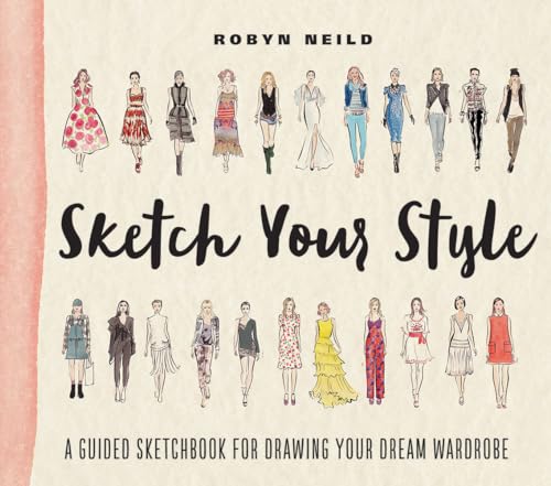 Beispielbild fr Sketch Your Style: A Guided Sketchbook for Drawing Your Dream Wardrobe zum Verkauf von WorldofBooks