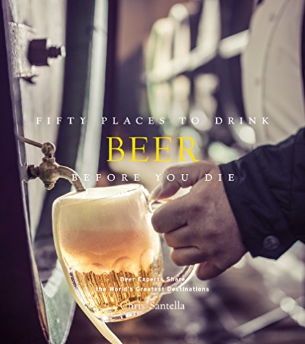 9781419722165: Fifty Places to Drink Beer Before You Die