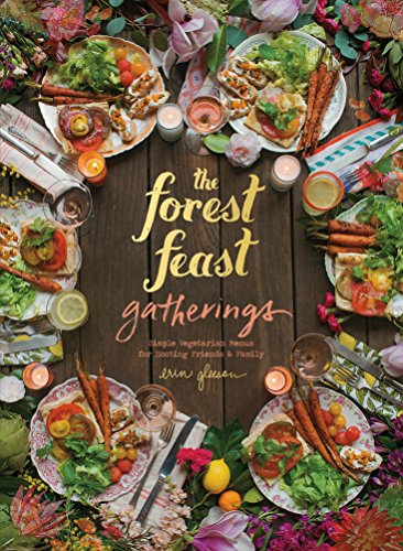 Stock image for The Forest Feast Gatherings: Simple Vegetarian Menus for Hosting Friends & Family for sale by WorldofBooks