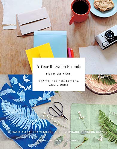 Stock image for A Year Between Friends: Crafts, Recipes, Letters, and Stories for sale by WorldofBooks