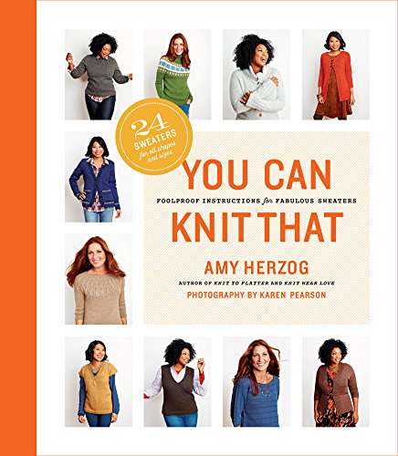 Stock image for You Can Knit That : Foolproof Instructions for Fabulous Sweaters for sale by Better World Books