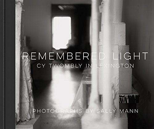 Beispielbild fr Remembered Light: Cy Twombly in Lexington zum Verkauf von Open Books West Loop