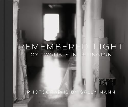 Imagen de archivo de Remembered Light: Cy Twombly in Lexington a la venta por Open Books West Loop