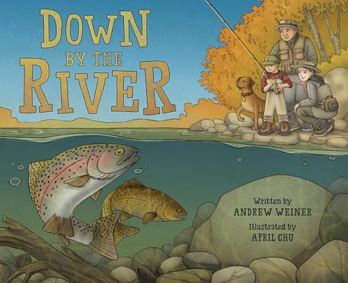 9781419722936: Down by the River: A Family Fly Fishing Story