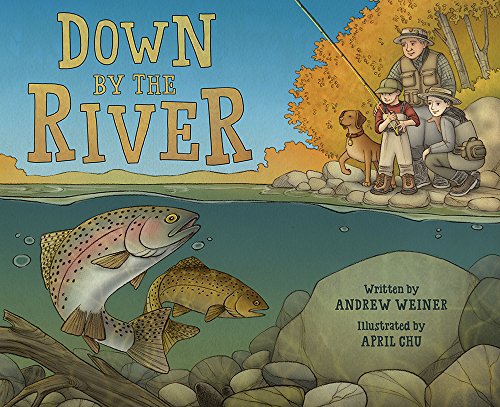 

Down by the River : A Family Fly Fishing Story