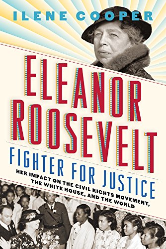 Stock image for Eleanor Roosevelt, Fighter for Justice: Her Impact on the Civil Rights Movement, the White House, and the World for sale by Wonder Book
