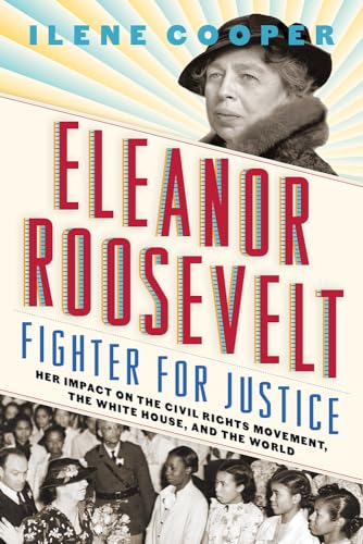 9781419722950: Eleanor Roosevelt, Fighter for Justice: Her Impact on the Civil Rights Movement, the White House, and the World