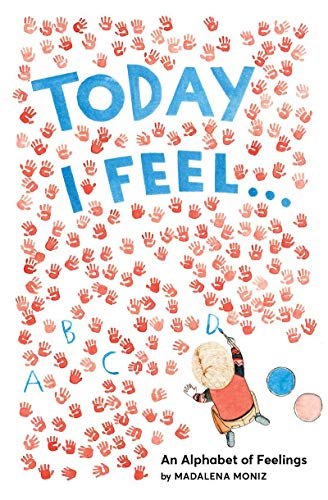 Beispielbild fr Today I Feel . : An Alphabet of Feelings zum Verkauf von Better World Books