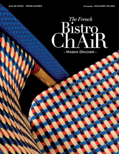 Beispielbild fr The French Bistro Chair: Maison Drucker zum Verkauf von Patrico Books