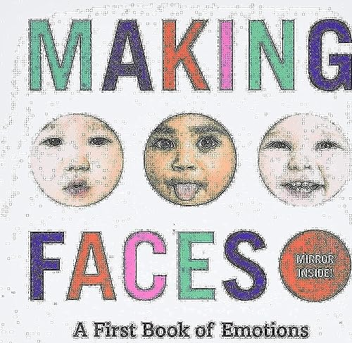 Beispielbild fr Making Faces: A First Book of Emotions zum Verkauf von Wonder Book